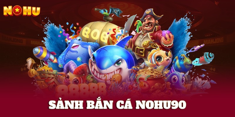 Chơi game bắn cá đổi thưởng tại nổ hũ